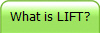 What is LIFT?